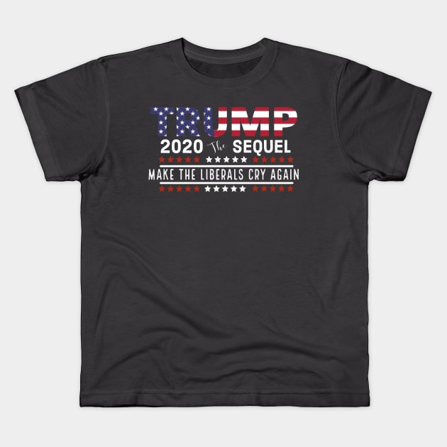 Trump the sequel 2020 make the liberals cry again Kids T-Shirt by Bakr